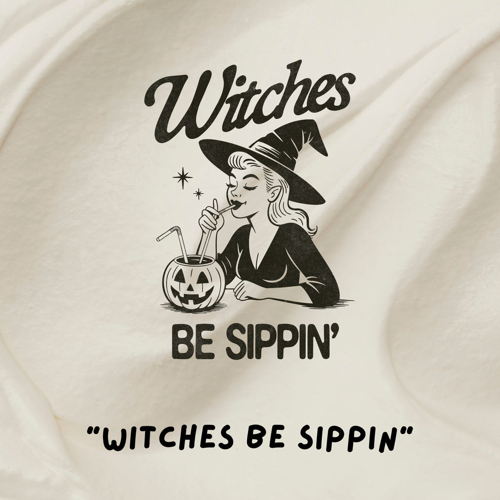 Witches Be Sippin